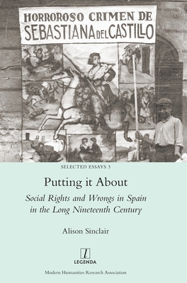 Putting it About: Social Rights and Wrongs in Spain in the Long Nineteenth Century (Selected Essays #3)