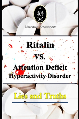 Ritalin VS. Attention Deficit Hyperactivity Disorder - Lies and Truths Cover Image