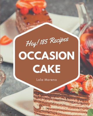 Hey! 185 Occasion Cake Recipes: From The Occasion Cake Cookbook To The Table Cover Image