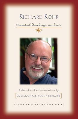 Richard Rohr: Essential Teachings on Love By Richard Rohr, Joelle Chase (Editor) Cover Image