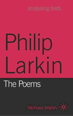 Philip Larkin: The Poems (Analysing Texts #66) By Nicholas Marsh Cover Image