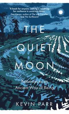The Quiet Moon: Pathways to an Ancient Way of Being Cover Image