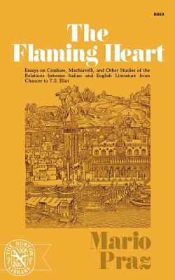 The Flaming Heart: Essays on Crashaw, Machiavelli, and Other Studies of the Relations between Italian and English Literature from Chaucer to T. S. Eliot