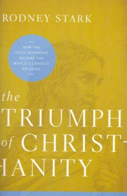 The Triumph of Christianity: How the Jesus Movement Became the World's Largest Religion Cover Image