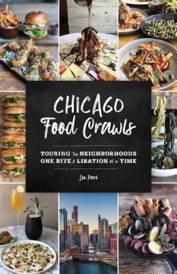 Chicago Food Crawls: Touring the Neighborhoods One Bite & Libation at a Time Cover Image