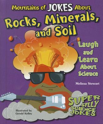 Mountains of Jokes about Rocks, Minerals, and Soil: Laugh and Learn about Science (Super Silly Science Jokes) By Melissa Stewart Cover Image