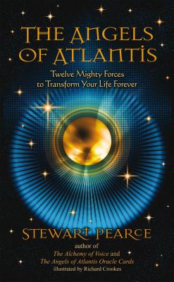 The Angels of Atlantis: Twelve Mighty Forces to Transform Your Life Forever By Stewart Pearce, Richard Crookes (Illustrator) Cover Image