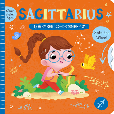 Sagittarius (Clever Zodiac Signs #9) By Alyona Achilova (Illustrator), Clever Publishing Cover Image