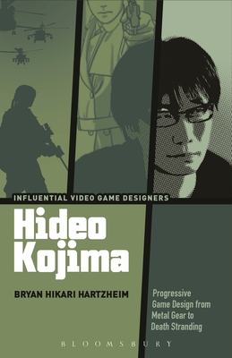 Hideo Kojima: Progressive Game Design from Metal Gear to Death Stranding (Influential Video Game Designers) Cover Image