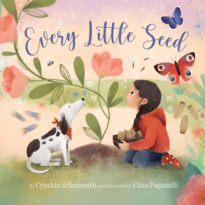 Every Little Seed By Cynthia Schumerth, Elisa Paganelli (Illustrator) Cover Image