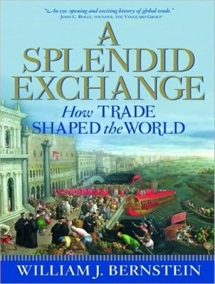 A Splendid Exchange How Trade Shaped The World Compact