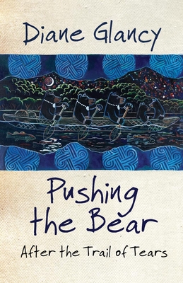 Pushing the Bear: After the Trail of Tears (American Indian Literature & Critical Studies #54)