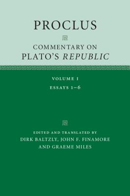 Proclus: Commentary on Plato's 'Republic' By Dirk Baltzly (Translator), John F. Finamore (Translator), Graeme Miles (Translator) Cover Image