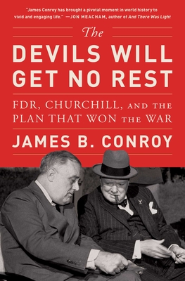 The Devils Will Get No Rest: FDR, Churchill, and the Plan That Won the War Cover Image