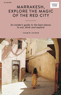 Mosaics and the Medina in Marrakesh (Curious Travel Guides) By Yasmin Zeinab Cover Image