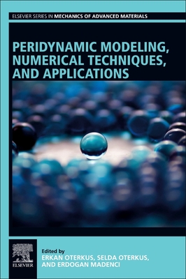 Peridynamic Modeling, Numerical Techniques, and Applications Cover Image