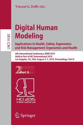Digital Human Modeling: Applications in Health, Safety, Ergonomics and Risk Management: Ergonomics and Health: 6th International Conference, Dhm 2015, Cover Image