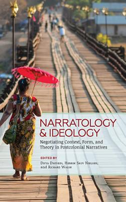 Narratology and Ideology: Negotiating Context, Form, and Theory in Postcolonial Narratives (THEORY INTERPRETATION NARRATIV)