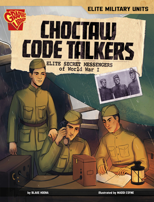 Choctaw Code Talkers: Elite Secret Messengers of World War I (Elite Military Units)