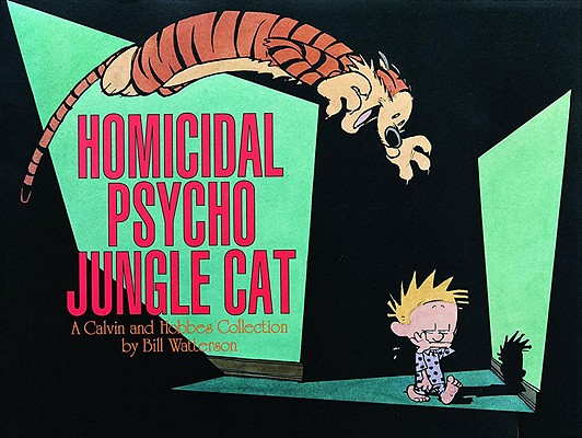 Homicidal Psycho Jungle Cat: A Calvin and Hobbes Collection By Bill Watterson Cover Image