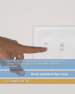 NEW MEXICO RESIDENTIAL ELECTRICAL INSPECTOR License Exam ExamFOCUS Study Notes & Review Questions Cover Image