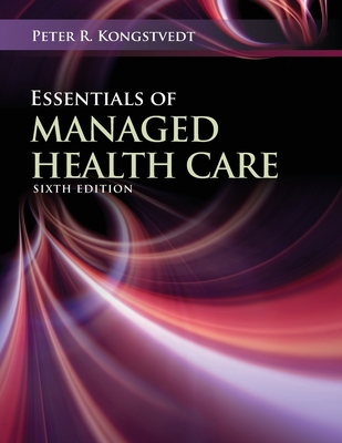 Essentials of Managed Health Care By Peter R. Kongstvedt Cover Image