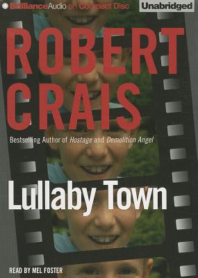 Lullaby Town (Elvis Cole and Joe Pike Novel #3) By Robert Crais, Mel Foster (Read by) Cover Image