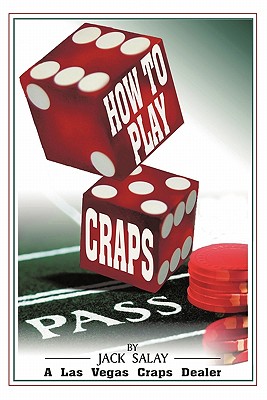 How to Play Craps: By Jack Salay a Las Vegas Craps Dealer Cover Image