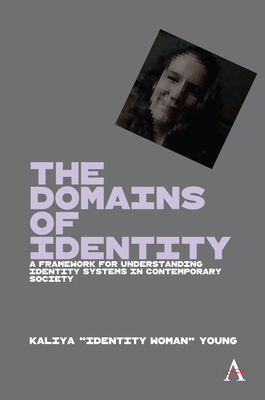 The Domains of Identity: A Framework for Understanding Identity Systems in Contemporary Society Cover Image