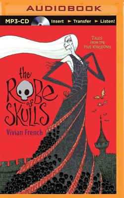 The Robe of Skulls: The First Tale from the Five Kingdoms (Tales from the Five Kingdoms #1) By Vivian French, Renee Raudman (Read by) Cover Image