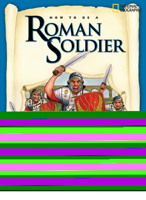 How to Be a Roman Soldier By Fiona MacDonald Cover Image