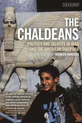 The Chaldeans: Politics and Identity in Iraq and the American Diaspora (Library of Modern Middle East Studies) Cover Image