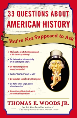 33 Questions About American History You're Not Supposed to Ask By Thomas E. Woods, Jr. Cover Image