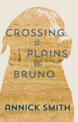 Crossing the Plains with Bruno By Annick Smith Cover Image