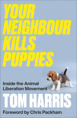 Your Neighbour Kills Puppies: Inside the Animal Liberation Movement Cover Image