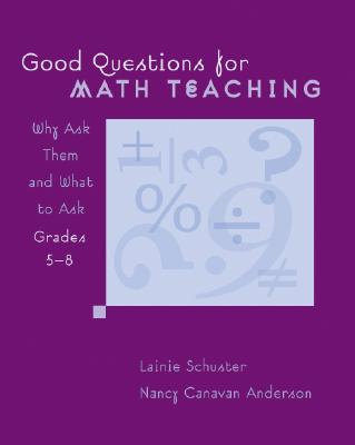 Good Questions for Math Teaching, Grades 5-8: Why Ask Them and What to Ask Cover Image