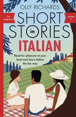 Short Stories In Italian for Beginners Volume 2 By Olly Richards Cover Image