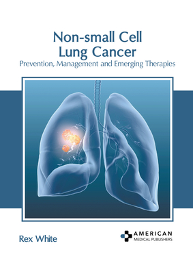 Non-Small Cell Lung Cancer: Prevention, Management and Emerging Therapies Cover Image