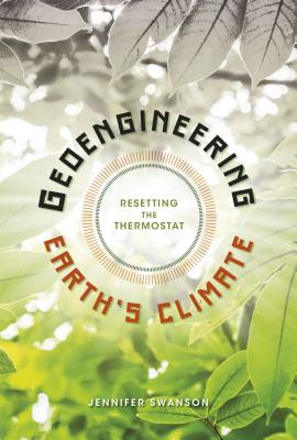 Geoengineering Earth's Climate: Resetting the Thermostat By Jennifer Swanson Cover Image