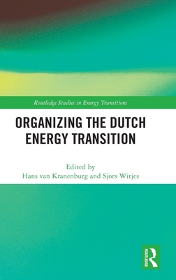 Organizing the Dutch Energy Transition (Routledge Studies in Energy Transitions) Cover Image
