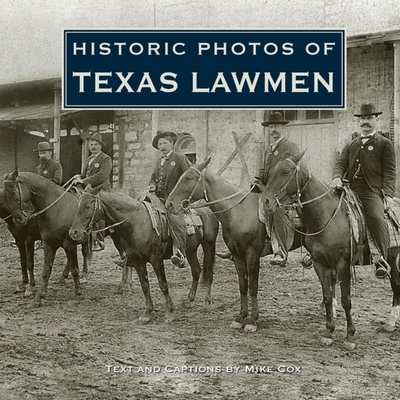 Historic Photos of Texas Lawmen By Mike Cox (Text by (Art/Photo Books)) Cover Image