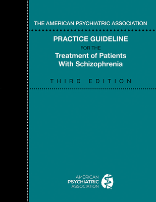 The American Psychiatric Association Practice Guideline for the Treatment of Patients with Schizophrenia Cover Image