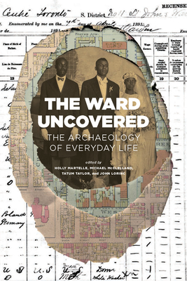 The Ward Uncovered: The Archaeology of Everyday Life Cover Image