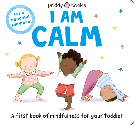 Mindful Me: I Am Calm By Roger Priddy Cover Image