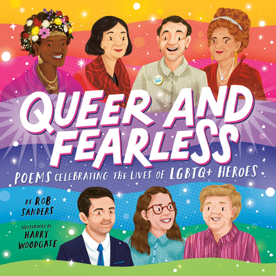 Queer and Fearless: Poems Celebrating the Lives of LGBTQ+ Heroes By Rob Sanders, Harry Woodgate (Illustrator) Cover Image