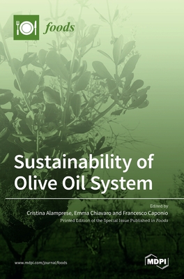 Sustainability of Olive Oil System By Cristina Alamprese (Guest Editor), Emma Chiavaro (Guest Editor), Francesco Caponio (Guest Editor) Cover Image