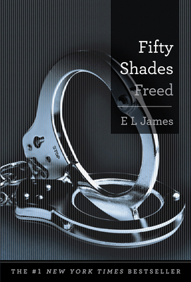 Fifty Shades Freed: Book Three of the Fifty Shades Trilogy (Fifty Shades Of Grey Series) Cover Image