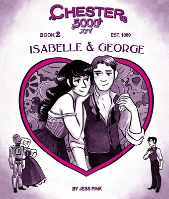 Chester 5000 (Book 2): Isabelle & George By Jess Fink Cover Image