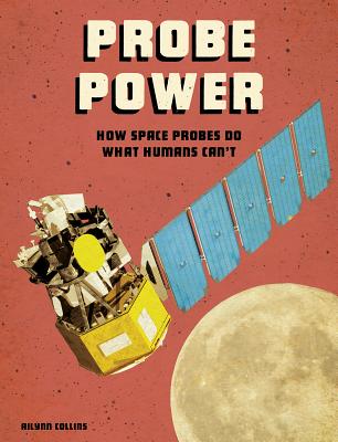 Probe Power: How Space Probes Do What Humans Can't (Future Space)