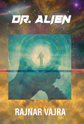 Doctor Alien: Three Tales by Rajnar Vajra By Rajnar Vajra Cover Image